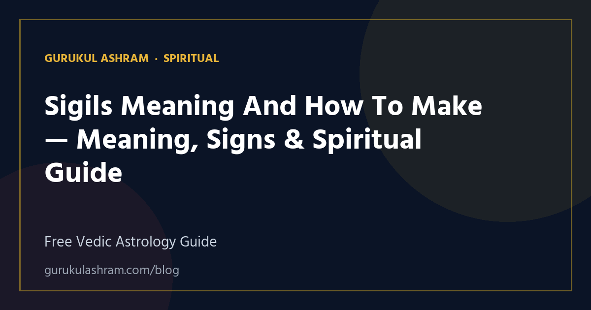Sigils Meaning And How To Make — Meaning, Signs & Spiritual Guide — Spiritual guide, Gurukul Ashram