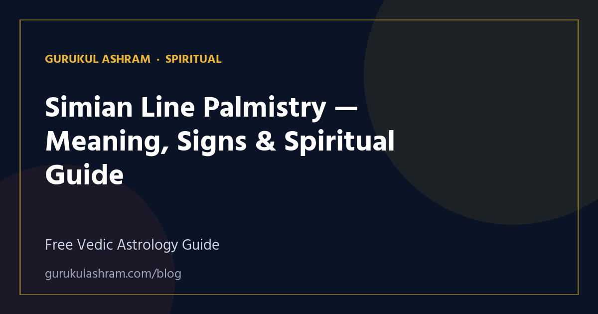 Simian Line Palmistry — Meaning, Signs & Spiritual Guide — Spiritual guide, Gurukul Ashram