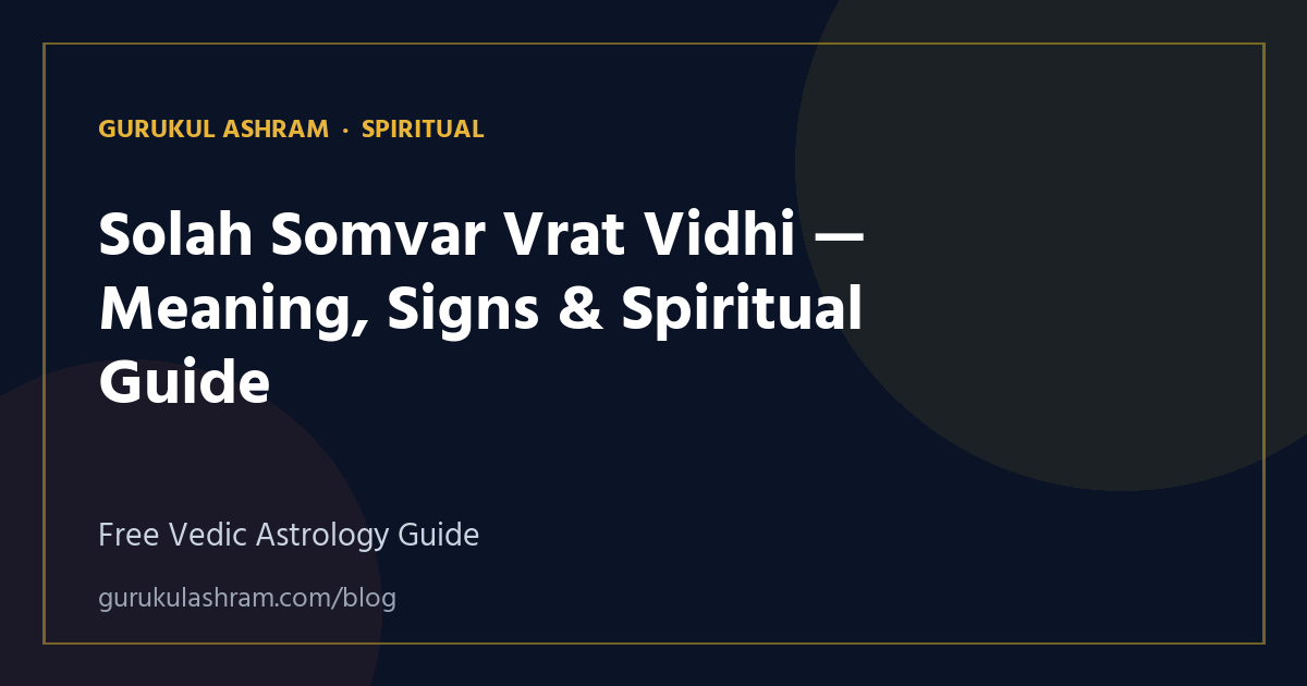 Solah Somvar Vrat Vidhi — Meaning, Signs & Spiritual Guide — Spiritual guide, Gurukul Ashram