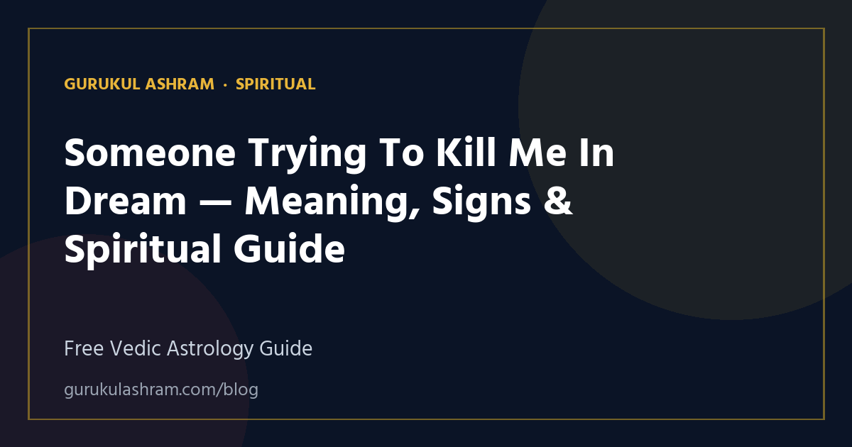 Someone Trying To Kill Me In Dream — Meaning, Signs & Spiritual Guide — Spiritual guide, Gurukul Ashram