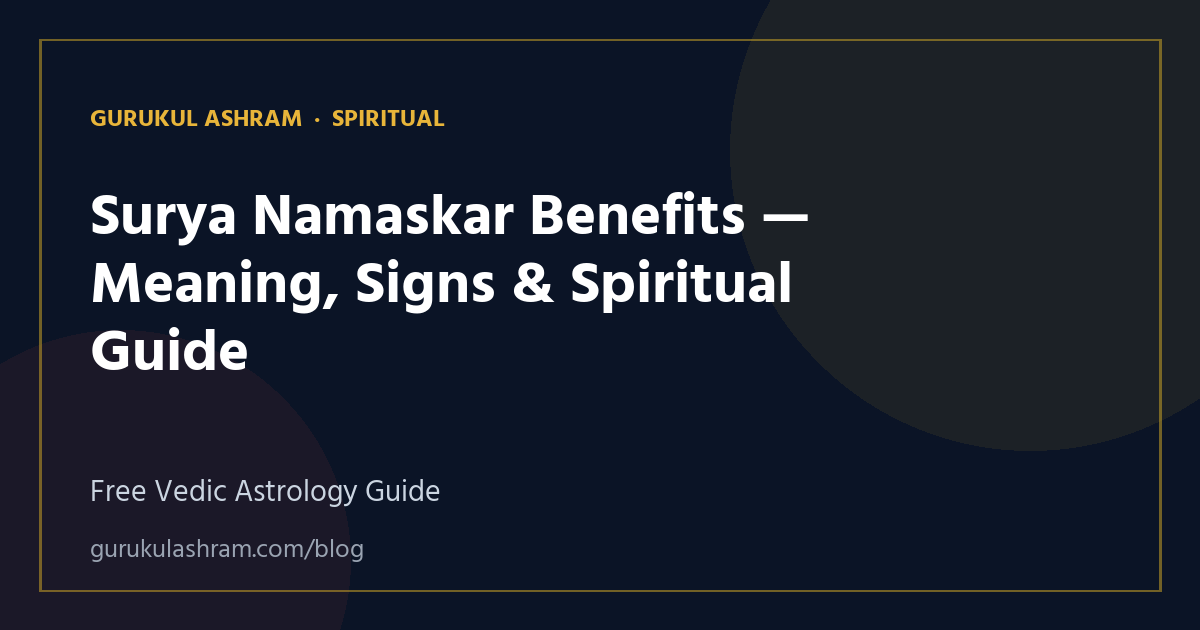 Surya Namaskar Benefits — Meaning, Signs & Spiritual Guide — Spiritual guide, Gurukul Ashram