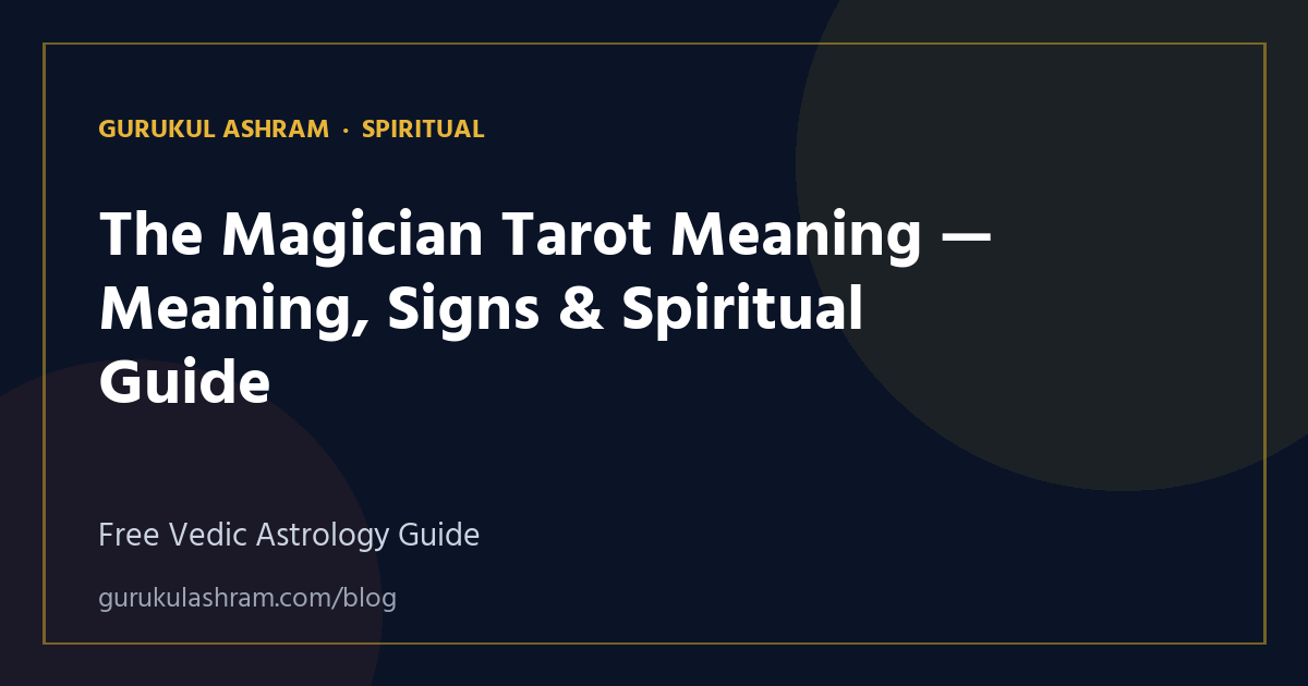 The Magician Tarot Meaning — Meaning, Signs & Spiritual Guide — Spiritual guide, Gurukul Ashram