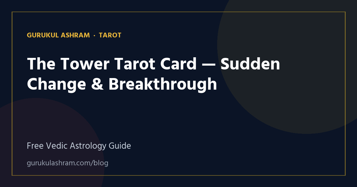 The Tower Tarot Card — Sudden Change & Breakthrough — Tarot guide, Gurukul Ashram