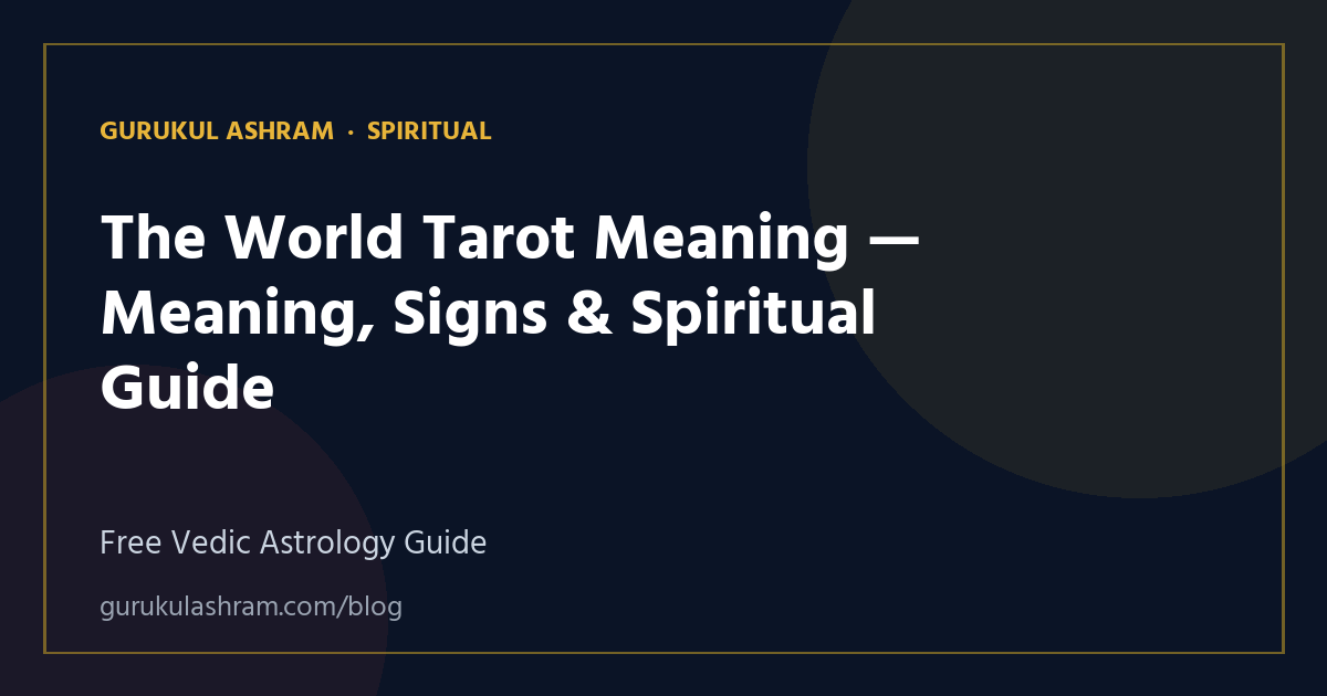 The World Tarot Meaning — Meaning, Signs & Spiritual Guide — Spiritual guide, Gurukul Ashram