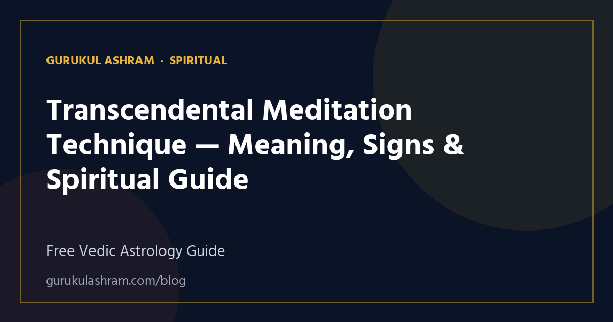 Transcendental Meditation Technique — Meaning, Signs & Spiritual Guide — Spiritual guide, Gurukul Ashram