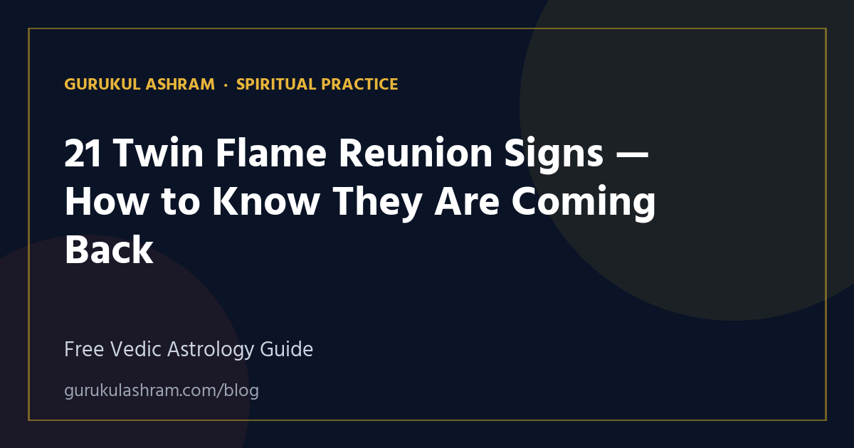 21 Twin Flame Reunion Signs — How to Know They Are Coming Back — Spiritual Practice guide, Gurukul Ashram