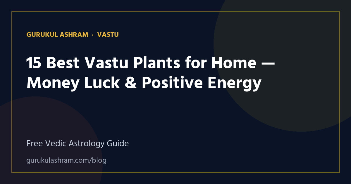 15 Best Vastu Plants for Home — Money Luck & Positive Energy — Vastu guide, Gurukul Ashram