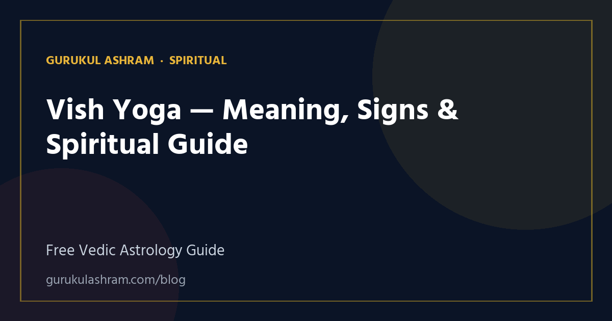 Vish Yoga — Meaning, Signs & Spiritual Guide — Spiritual guide, Gurukul Ashram
