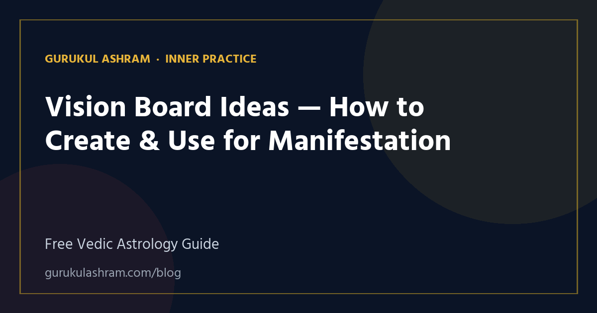 Vision Board Ideas — How to Create & Use for Manifestation — Inner Practice guide, Gurukul Ashram