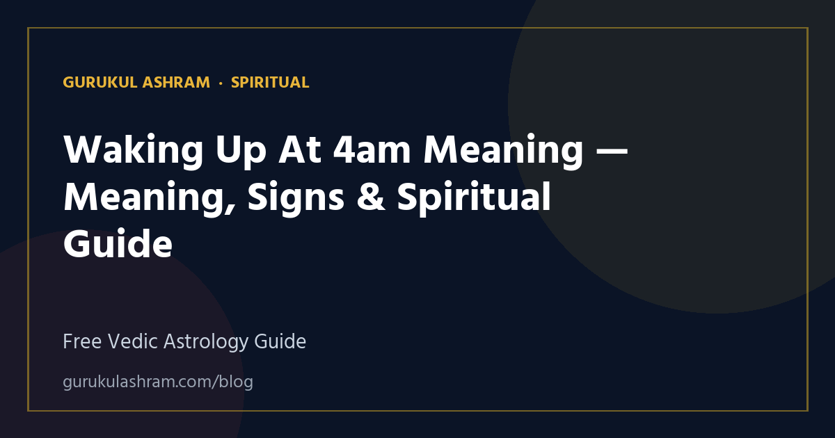 Waking Up At 4am Meaning — Meaning, Signs & Spiritual Guide — Spiritual guide, Gurukul Ashram
