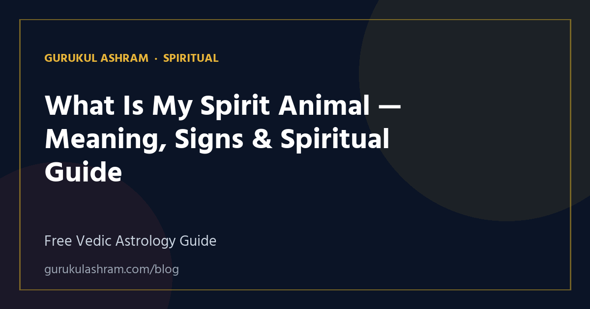 What Is My Spirit Animal — Meaning, Signs & Spiritual Guide — Spiritual guide, Gurukul Ashram