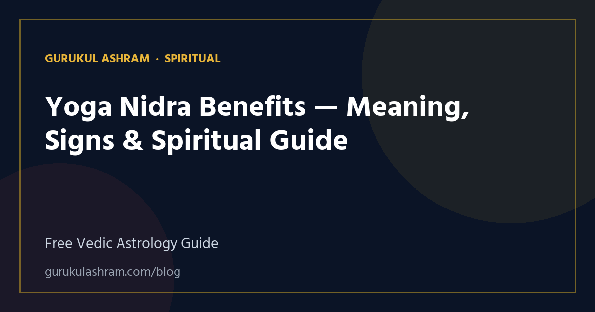 Yoga Nidra Benefits — Meaning, Signs & Spiritual Guide — Spiritual guide, Gurukul Ashram