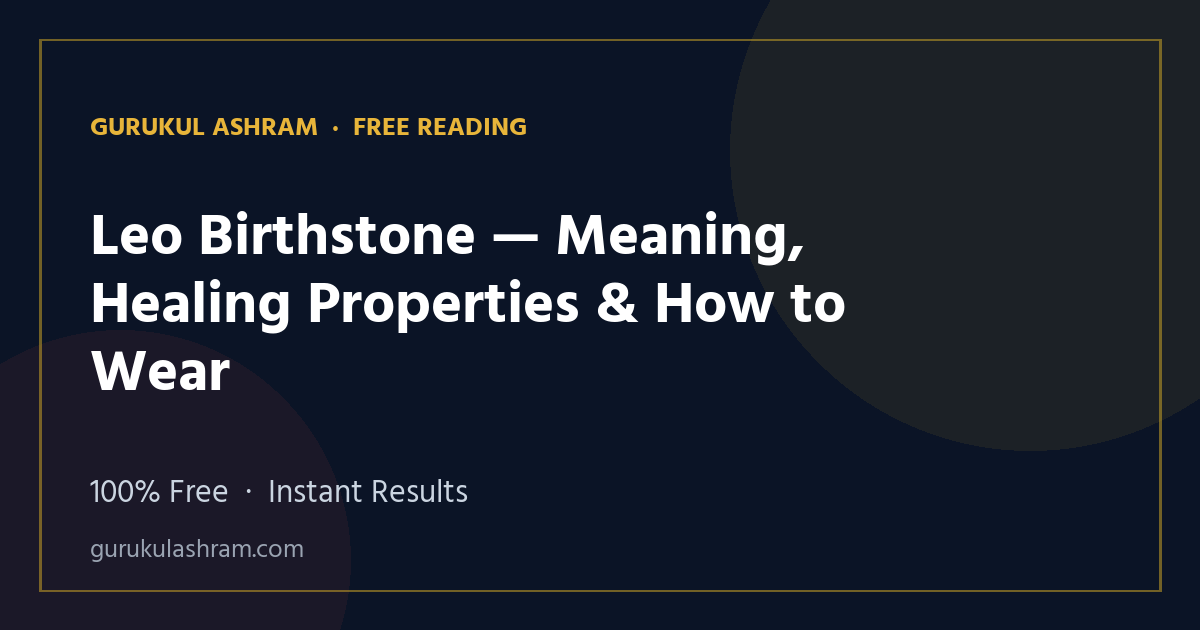 Leo Birthstone — Meaning, Healing Properties & How to Wear — Gurukul Ashram