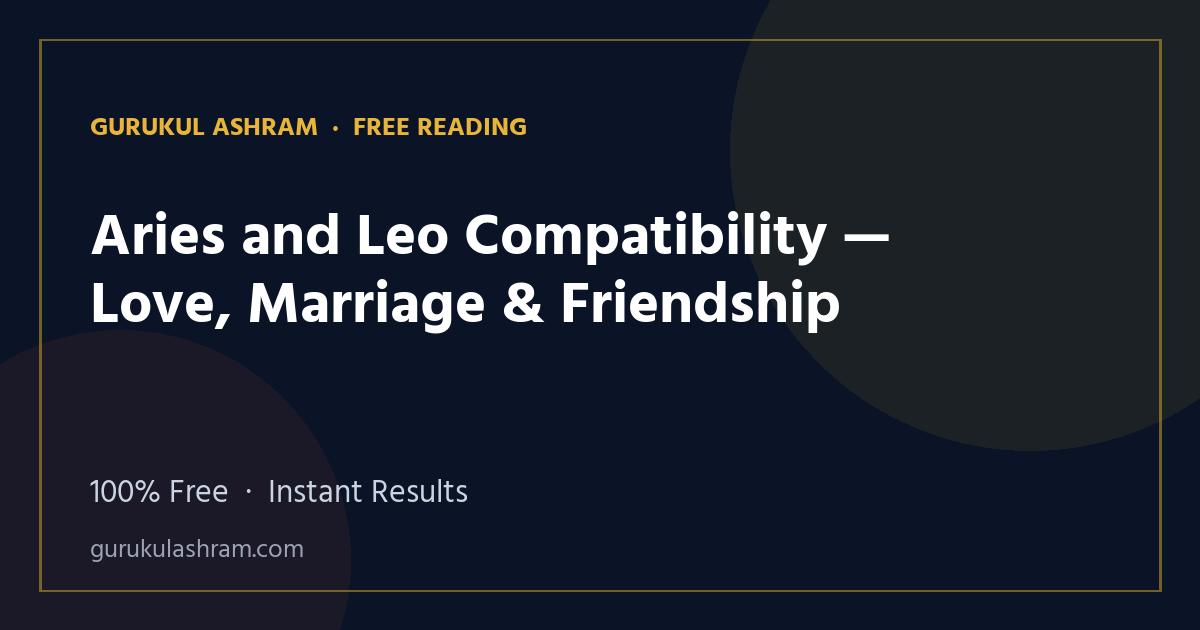 Aries and Leo Compatibility — Love, Marriage & Friendship — Gurukul Ashram