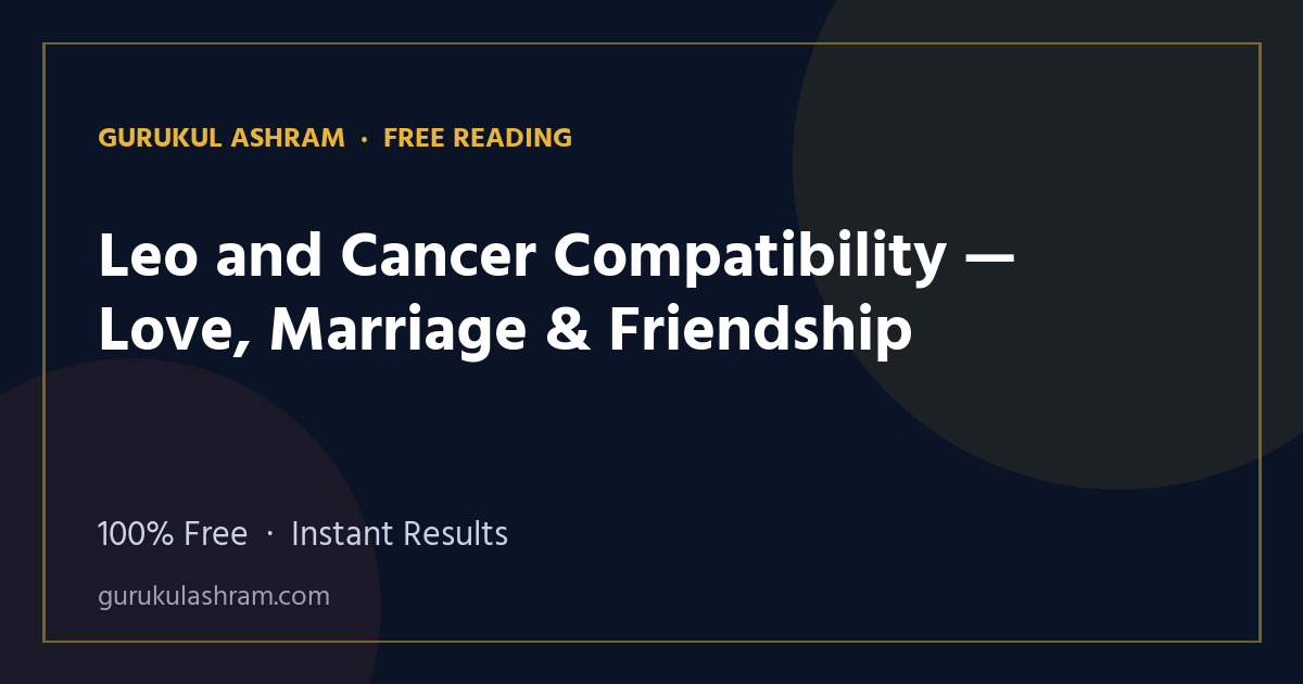 Leo and Cancer Compatibility — Love, Marriage & Friendship — Gurukul Ashram