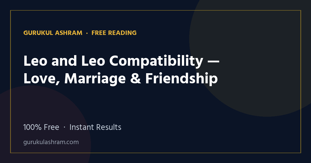 Leo and Leo Compatibility — Love, Marriage & Friendship — Gurukul Ashram