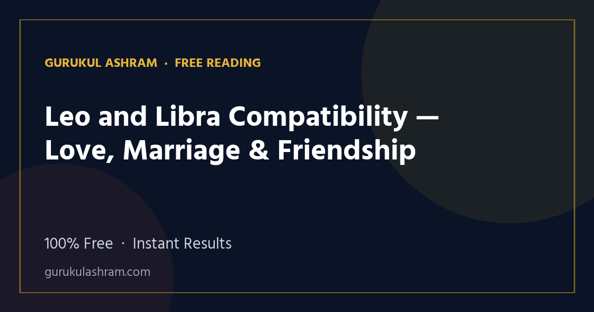 Leo and Libra Compatibility — Love, Marriage & Friendship — Gurukul Ashram