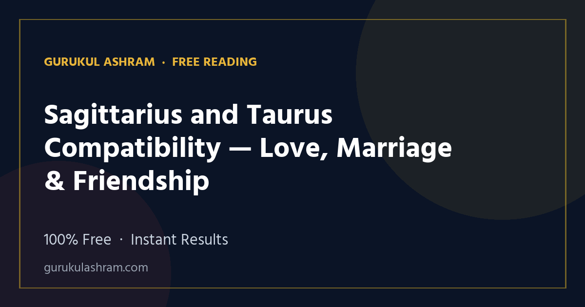 Sagittarius and Taurus Compatibility — Love, Marriage & Friendship — Gurukul Ashram