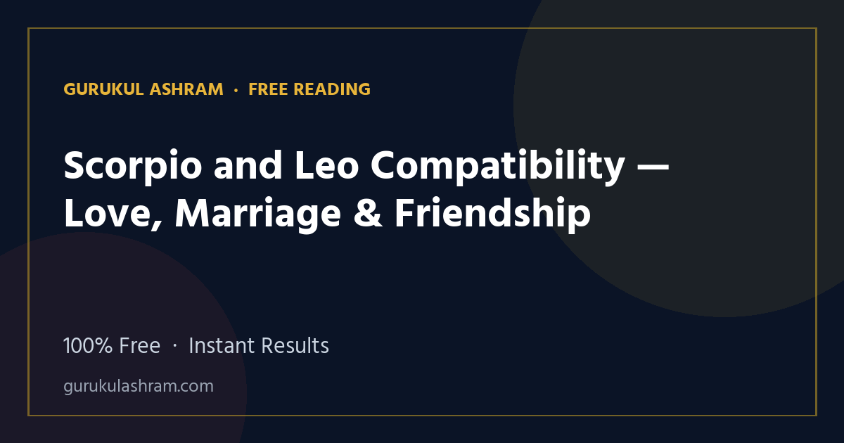 Scorpio and Leo Compatibility — Love, Marriage & Friendship — Gurukul Ashram