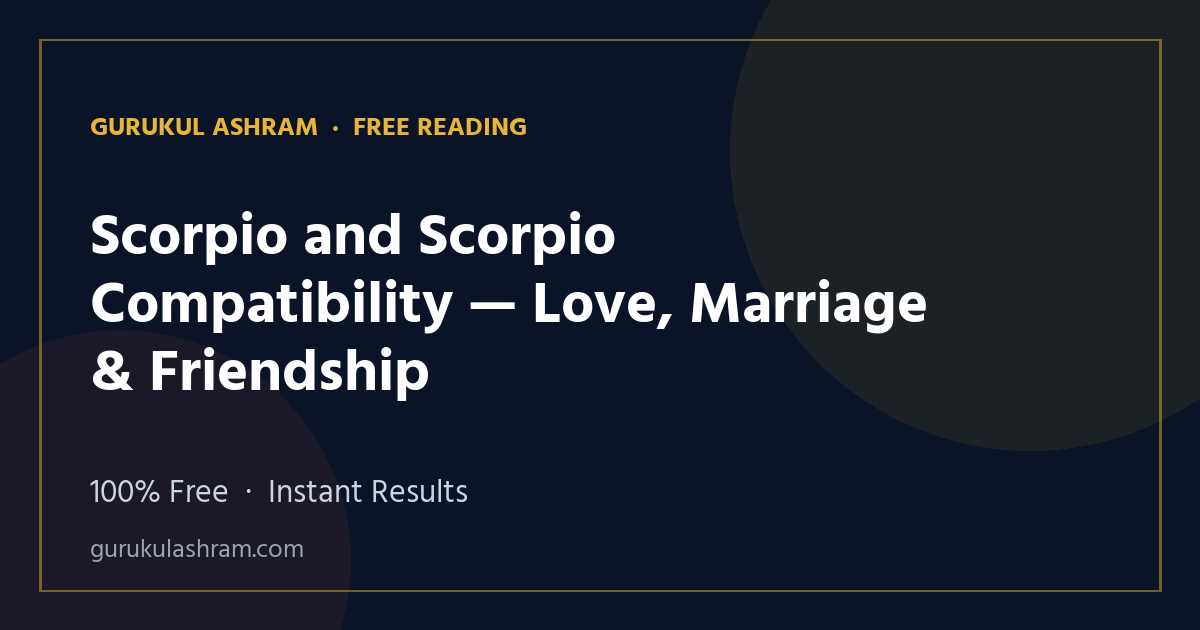 Scorpio and Scorpio Compatibility — Love, Marriage & Friendship — Gurukul Ashram