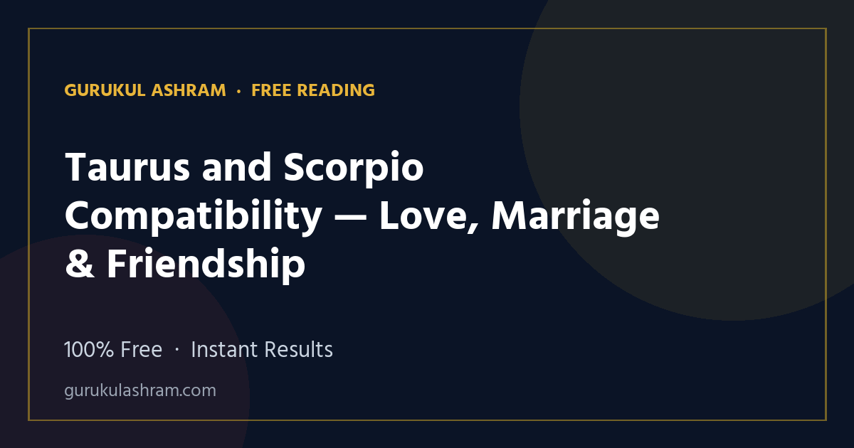 Taurus and Scorpio Compatibility — Love, Marriage & Friendship — Gurukul Ashram