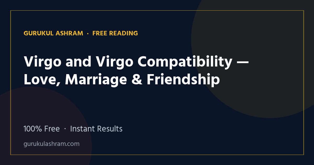 Virgo and Virgo Compatibility — Love, Marriage & Friendship — Gurukul Ashram