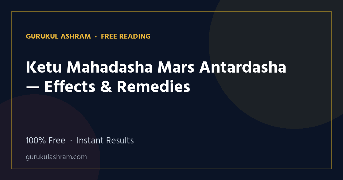 Ketu Mahadasha Mars Antardasha — Effects & Remedies — Gurukul Ashram