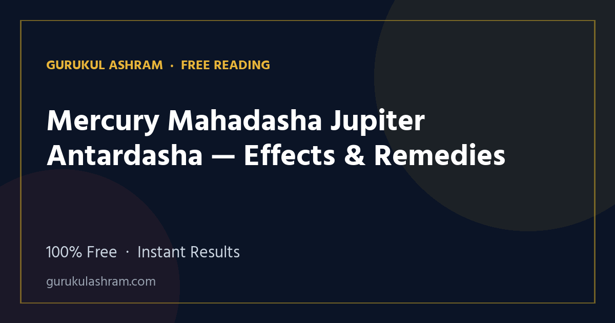 Mercury Mahadasha Jupiter Antardasha — Effects & Remedies — Gurukul Ashram