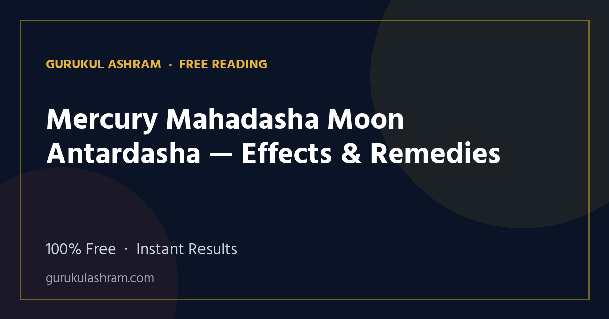 Mercury Mahadasha Moon Antardasha — Effects & Remedies — Gurukul Ashram