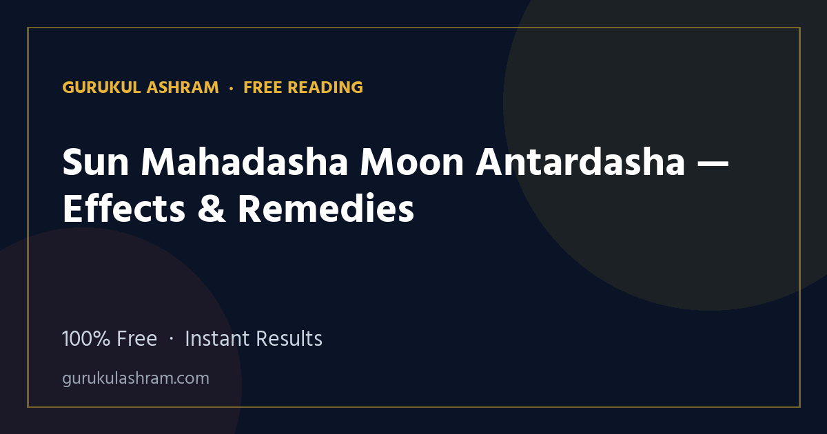 Sun Mahadasha Moon Antardasha — Effects & Remedies — Gurukul Ashram