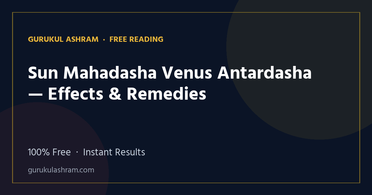 Sun Mahadasha Venus Antardasha — Effects & Remedies — Gurukul Ashram