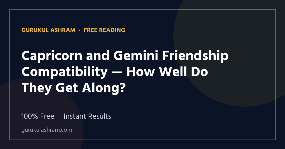 Capricorn and Gemini Friendship Compatibility — How Well Do They Get Along? — Gurukul Ashram