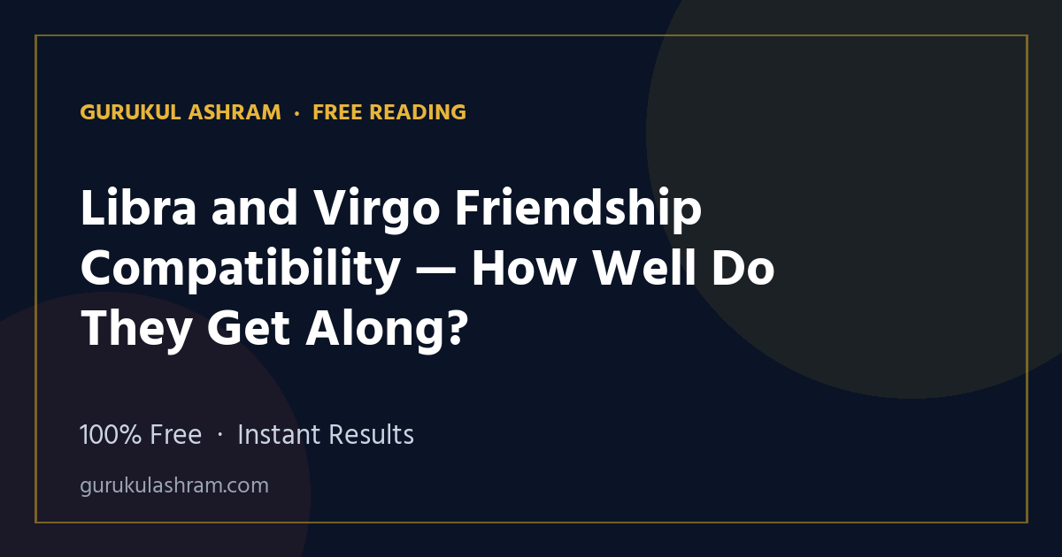 Libra and Virgo Friendship Compatibility — How Well Do They Get Along? — Gurukul Ashram
