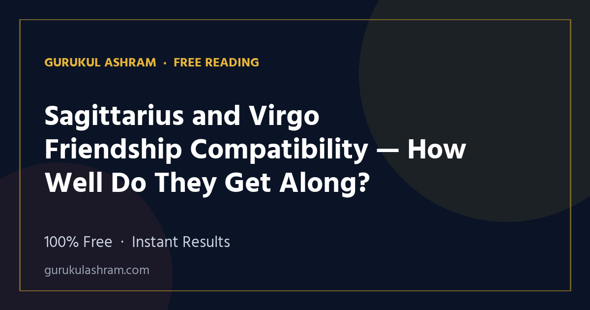 Sagittarius and Virgo Friendship Compatibility — How Well Do They Get Along? — Gurukul Ashram