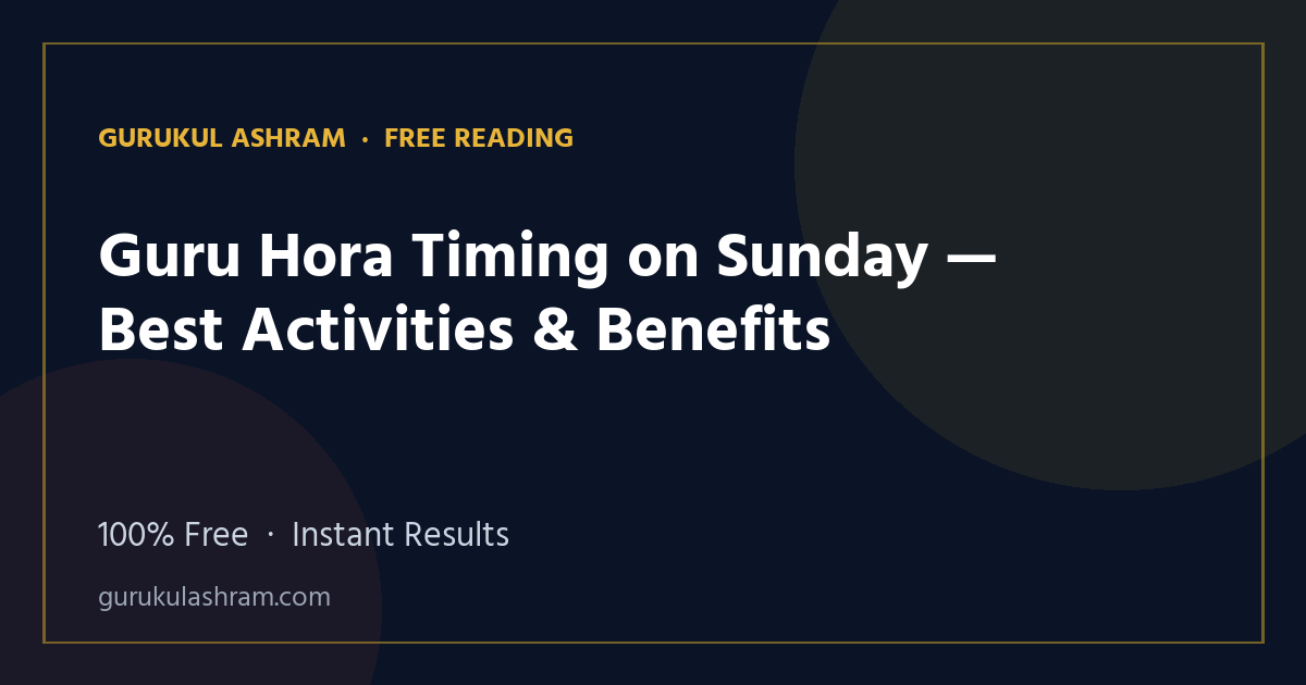 Guru Hora Timing on Sunday — Best Activities & Benefits — Gurukul Ashram