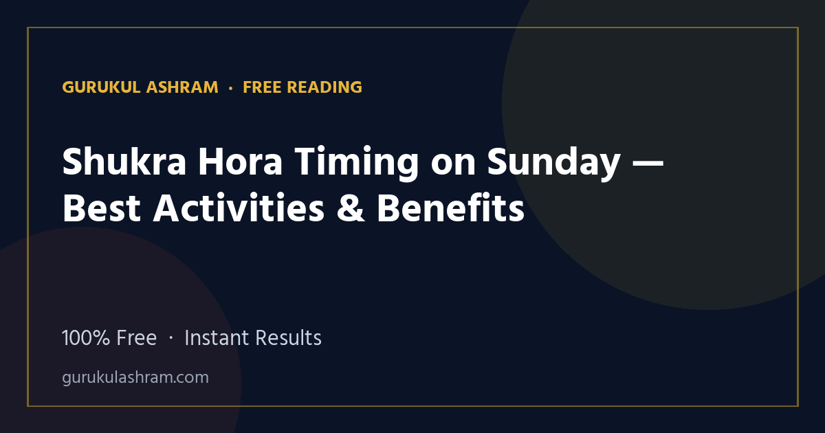 Shukra Hora Timing on Sunday — Best Activities & Benefits — Gurukul Ashram