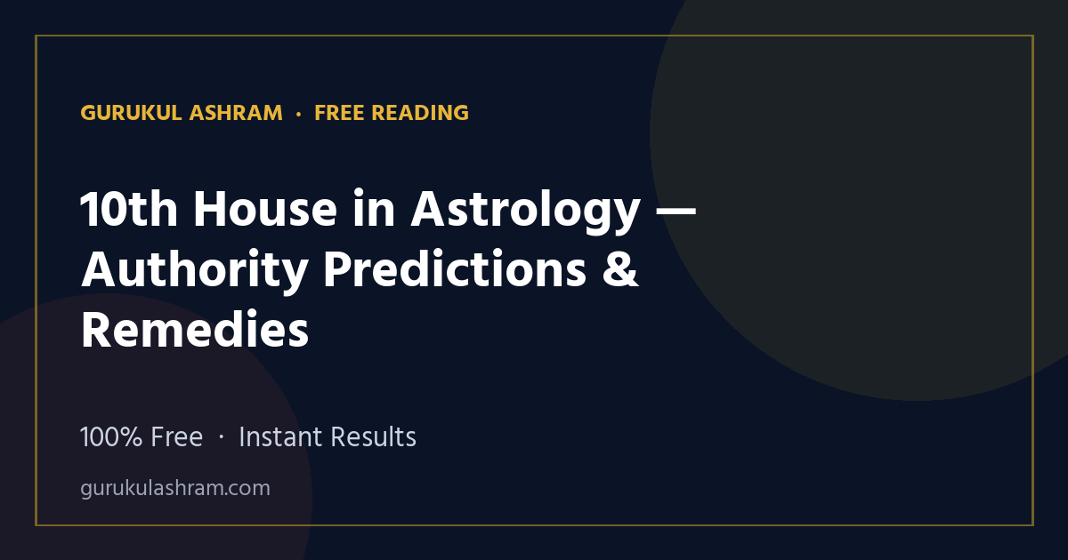 10th House in Astrology — Authority Predictions & Remedies — Gurukul Ashram