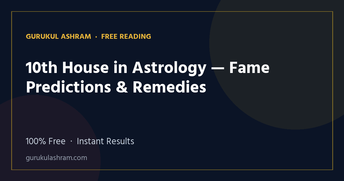 10th House in Astrology — Fame Predictions & Remedies — Gurukul Ashram