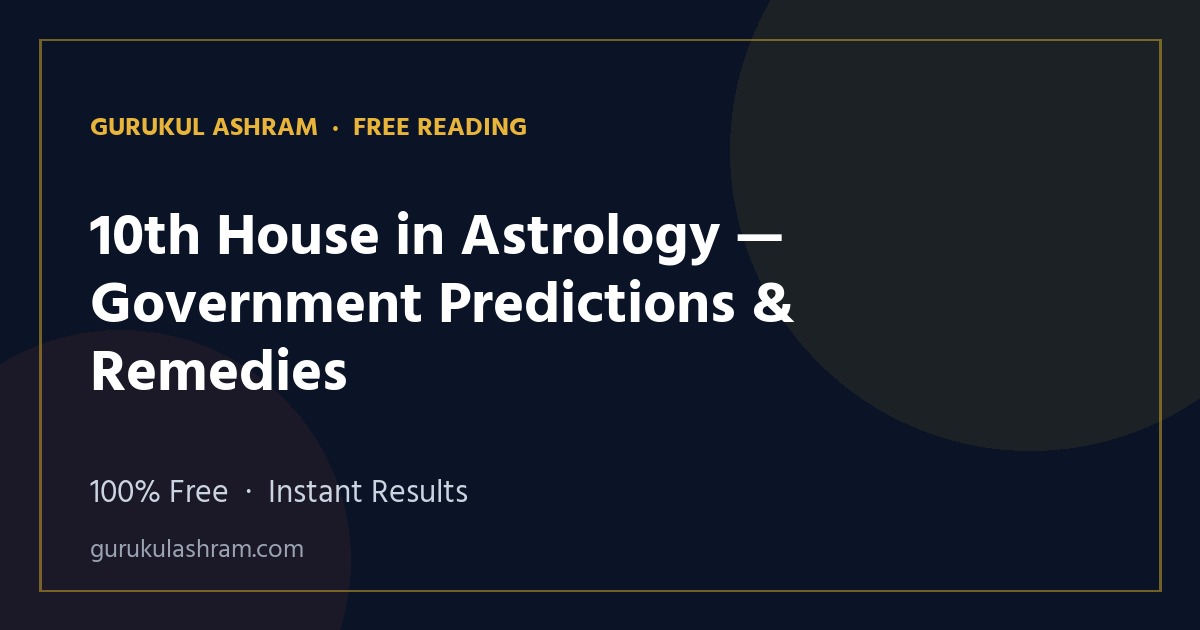 10th House in Astrology — Government Predictions & Remedies — Gurukul Ashram