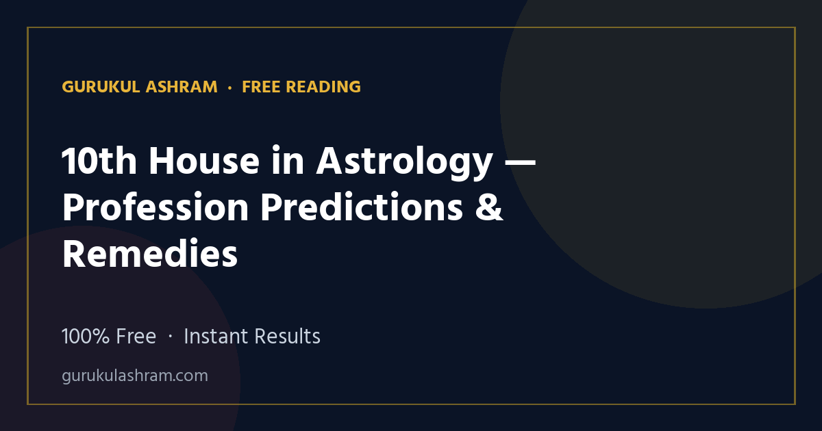10th House in Astrology — Profession Predictions & Remedies — Gurukul Ashram