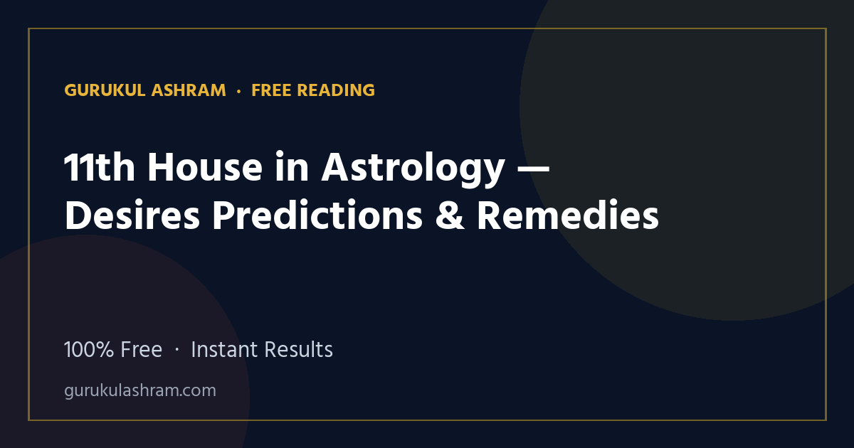 11th House in Astrology — Desires Predictions & Remedies — Gurukul Ashram