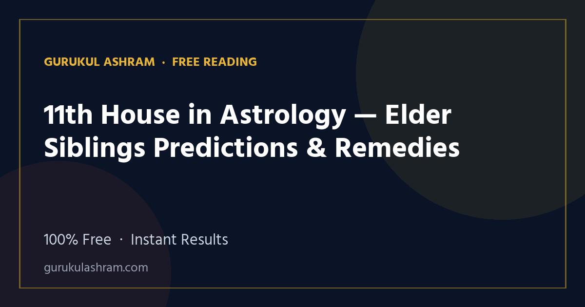 11th House in Astrology — Elder Siblings Predictions & Remedies — Gurukul Ashram