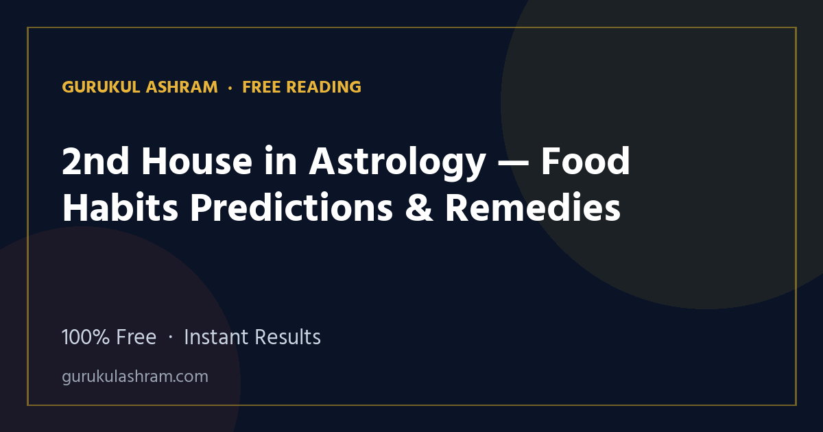 2nd House in Astrology — Food Habits Predictions & Remedies — Gurukul Ashram