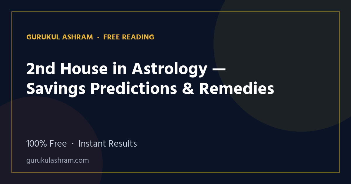 2nd House in Astrology — Savings Predictions & Remedies — Gurukul Ashram