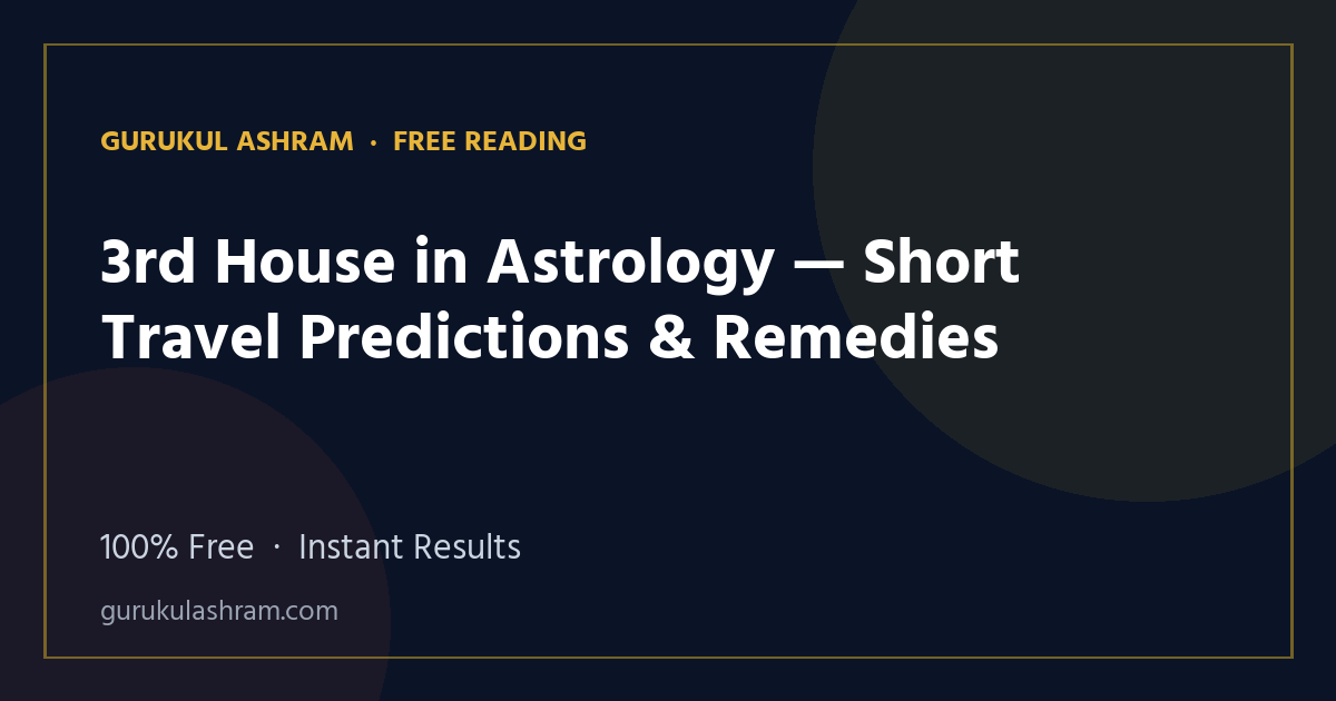 3rd House in Astrology — Short Travel Predictions & Remedies — Gurukul Ashram