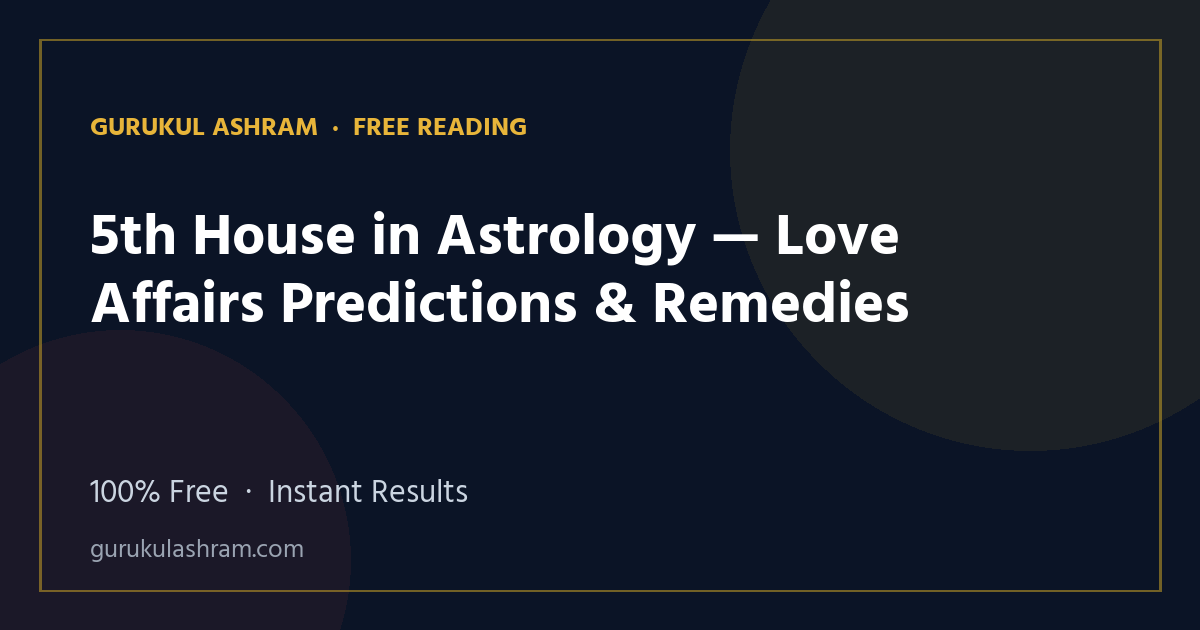 5th House in Astrology — Love Affairs Predictions & Remedies — Gurukul Ashram