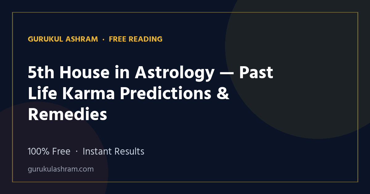 5th House in Astrology — Past Life Karma Predictions & Remedies — Gurukul Ashram