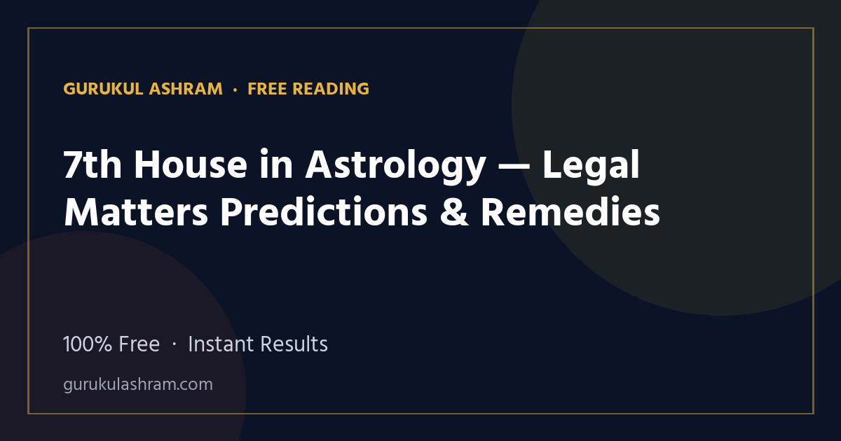7th House in Astrology — Legal Matters Predictions & Remedies — Gurukul Ashram