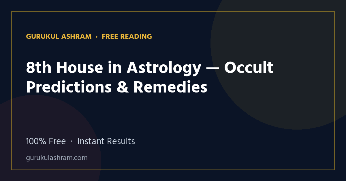 8th House in Astrology — Occult Predictions & Remedies — Gurukul Ashram