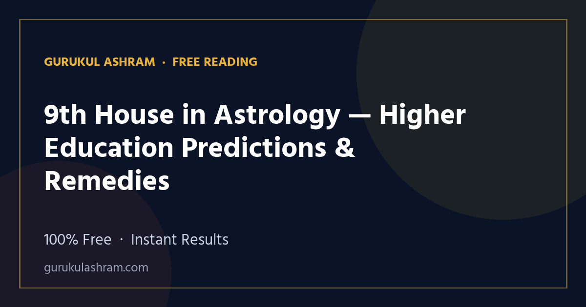 9th House in Astrology — Higher Education Predictions & Remedies — Gurukul Ashram
